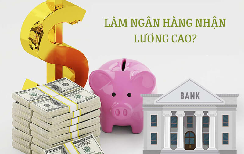 Việc làm lương cao tại ngân hàng